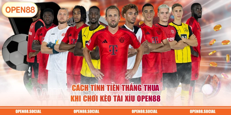 Cách tính tiền thắng thua khi chơi kèo tài xỉu OPEN88