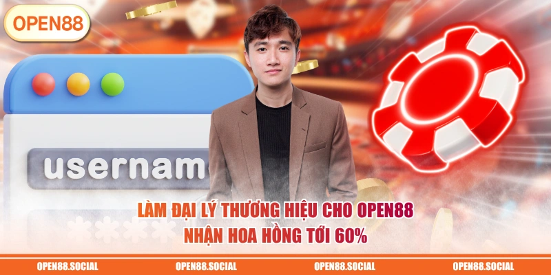 Làm đại lý thương hiệu cho OPEN88 nhận hoa hồng tới 60%