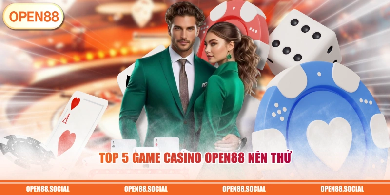 TOP 5 game casino OPEN88 nên thử
