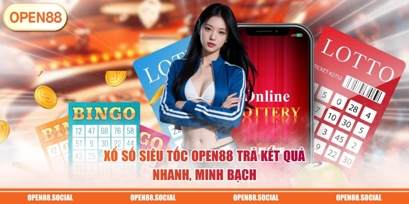 Xổ số siêu tốc OPEN88 trả kết quả nhanh, minh bạch